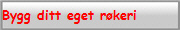 Bygg ditt eget røkeri